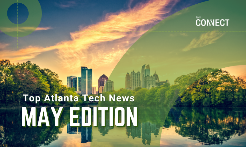 [TechCONNECT] Atlanta Tech News Roundup | May 2021