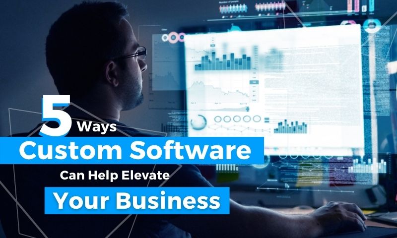 5 Reasons Why Custom Software Development Matters for Businesses