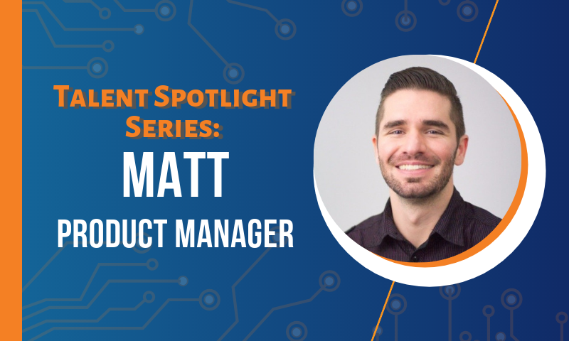 Talent Spotlight Series: Meet Matt