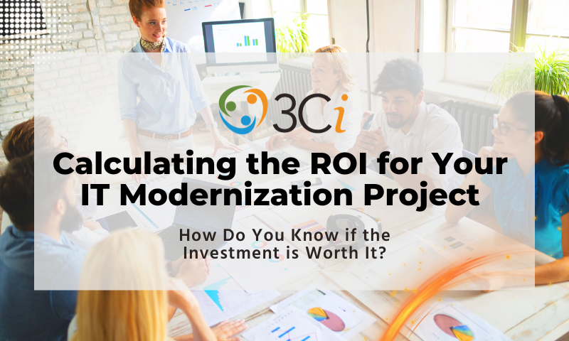 Calculating the ROI for Your IT Modernization Project