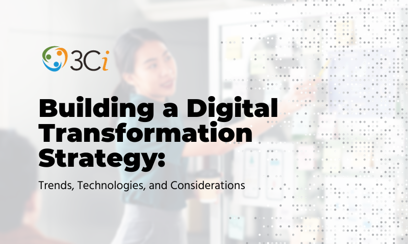 Building a Digital Transformation Strategy: Trends, Technologies, and Considerations