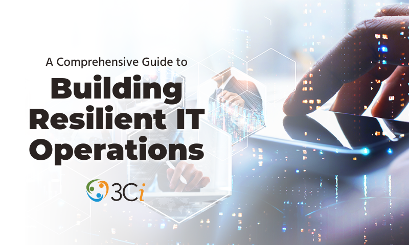 A Comprehensive Guide to Building Resilient IT Operations
